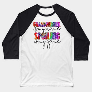 Tie Dye Grandmother Is My Name Spoiling Is My Game Mothers Day Baseball T-Shirt